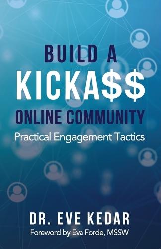 Build a Kicka$$ Online Community: Practical Engagement Tactics  by Dr Eve Kedar at Abbey's Bookshop, 
