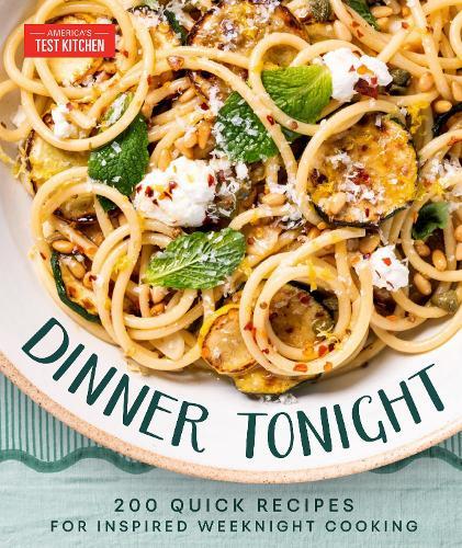 Dinner Tonight: 200 Quick Recipes for Inspired Weeknight Cooking  by America's Test Kitchen at Abbey's Bookshop, 