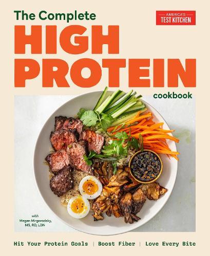 The Complete High-Protein Cookbook: Hit Your Protein Goals, Boost Fiber, Love Every Bite  by America's Test Kitchen at Abbey's Bookshop, 