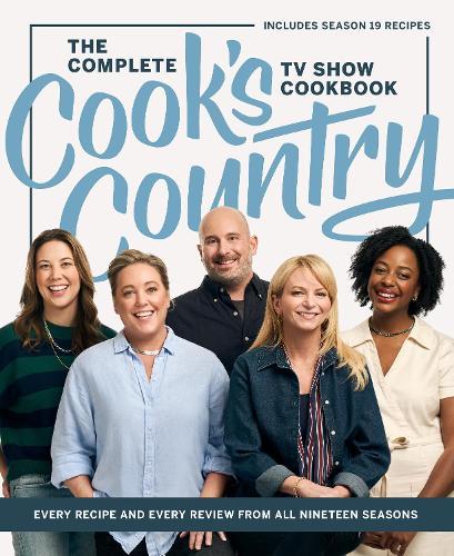 The Complete Cook’s Country TV Show Cookbook: Every Recipe and Every Review from All Nineteen Seasons  by America's Test Kitchen at Abbey's Bookshop, 