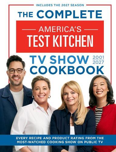 The Complete America’s Test Kitchen TV Show Cookbook 2001–2027: Every Recipe and Product Rating from the Most-Watched Cooking Show on Public TV  by America's Test Kitchen at Abbey's Bookshop, 