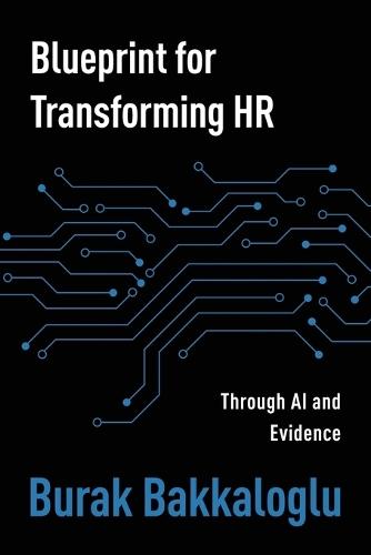 Blueprint for Transforming HR: Through Al and Evidence  by Burak Bakkaloglu at Abbey's Bookshop, 