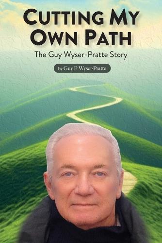 Cutting My Own Path  by Guy Wyser-Pratte at Abbey's Bookshop, 