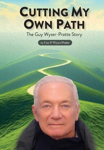 Cutting My Own Path  by Guy Wyser-Pratte at Abbey's Bookshop, 