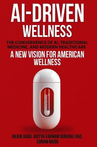 Ai-Driven Wellness: The Convergence of AI, Traditional Medicine, And Modern Healthcare  by Arjun Jaggi at Abbey's Bookshop, 