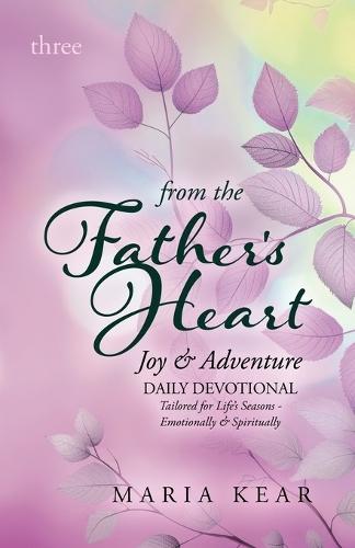 From the Father's Heart Joy & Adventure (Book 3): Daily Devotional Tailored for Life's Seasons - Emotionally and Spiritually  by Maria Kear at Abbey's Bookshop, 