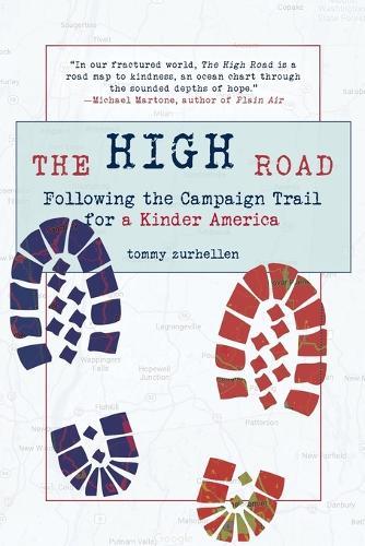 The High Road: Following the Campaign Trail for a Kinder America  by Tommy Zurhellen at Abbey's Bookshop, 