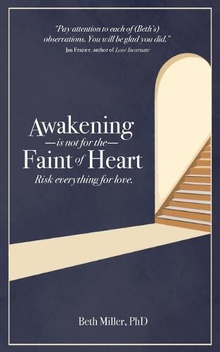 Awakening is Not for the Faint of Heart: Risk Everything for Love  by Beth Miller at Abbey's Bookshop, 