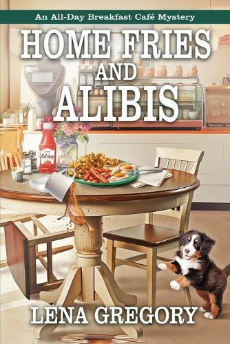 Home Fries and Alibis  by Lena Gregory at Abbey's Bookshop, 