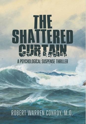 The Shattered Curtain: A Psychological Suspense Thriller  by Robert Warren Conroy at Abbey's Bookshop, 