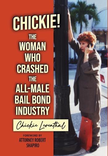Chickie! The Woman Who Crashed the All-Male Bail Bond Industry  by Chickie Leventhal at Abbey's Bookshop, 