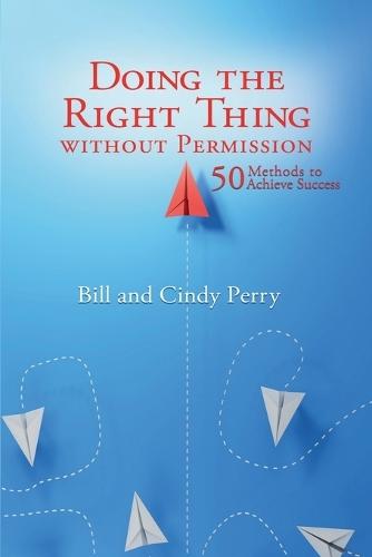 Doing the Right Thing Without Permission  by Bill Perry at Abbey's Bookshop, 