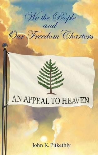 We the People and Our Freedom Charters  by John K Pitkethly at Abbey's Bookshop, 