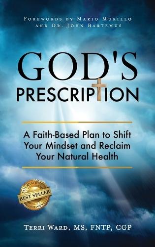 God's Prescription: A Faith-Based Plan to Shift Your Mindset and Reclaim Your Natural Health  by Terri Ward at Abbey's Bookshop, 
