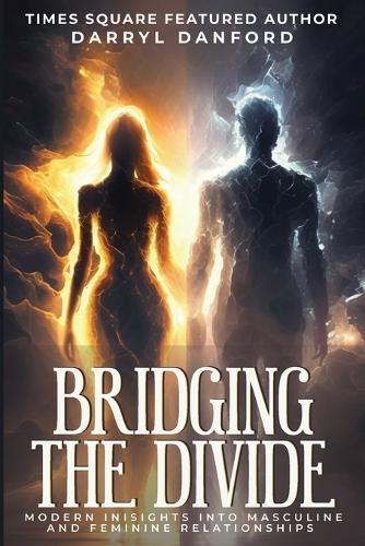 Bridging the Divide: Modern Insights into Masculine and Feminine Relationships  by Darryl Danford at Abbey's Bookshop, 