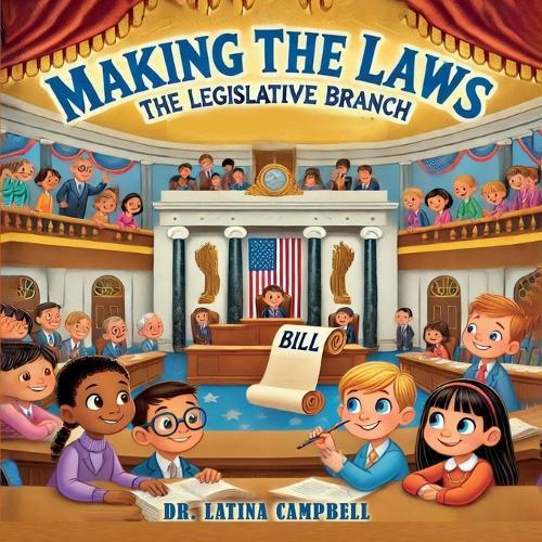 Making the Laws: The Legislative Branch  by Latina C Campbell at Abbey's Bookshop, 