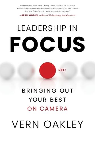 Leadership in Focus: Bringing Out Your Best on Camera  by Vern Oakley at Abbey's Bookshop, 