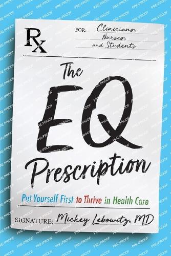 The EQ Prescription: Put Yourself First to Thrive in Health Care  by Mickey Lebowitz at Abbey's Bookshop, 