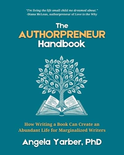 The Authorpreneur Handbook: How Writing a Book Can Create an Abundant Life for Marginalized Writers  by Angela Yarber at Abbey's Bookshop, 