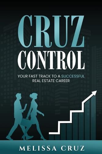 Cruz Control: Your Fast Track to A Successful Real Estate Career  by Melissa Cruz at Abbey's Bookshop, 