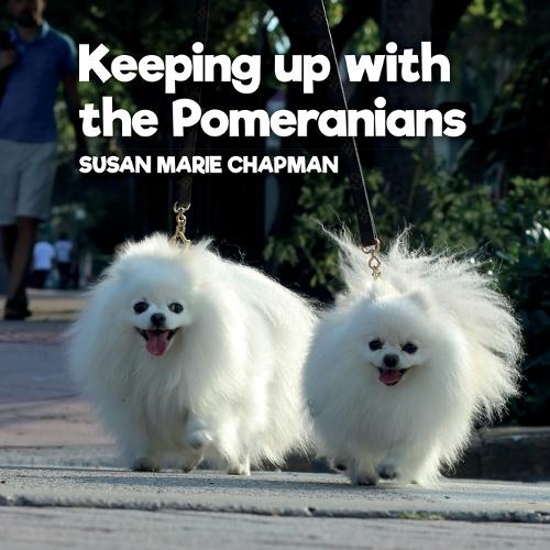 Keeping Up With The Pomeranians  by Susan Marie Chapman at Abbey's Bookshop, 