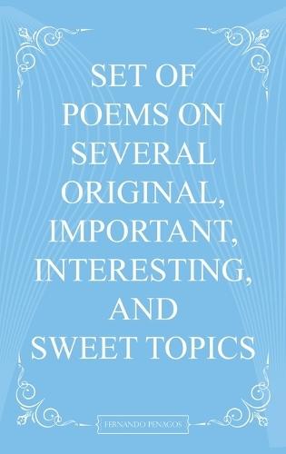 Set Of Poems On Several Original, Important, Interesting, And Sweet Topics  by Fernando Penagos at Abbey's Bookshop, 