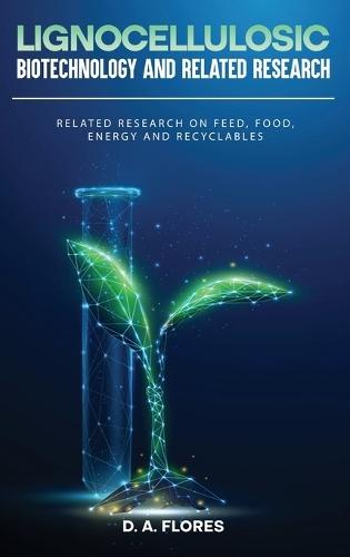 Lignocellulosic Biotechnology and Related Research  by D A Flores at Abbey's Bookshop, 