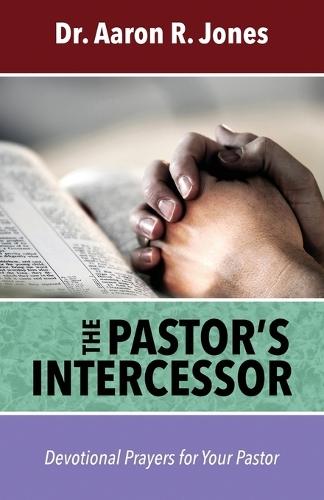 The Pastor's Intercessor  by Aaron R Jones at Abbey's Bookshop, 