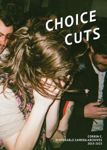 Choice Cuts: Disposable Camera Archive 2015-2023  by Corbin C at Abbey's Bookshop, 