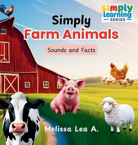 Simply Farm Animals: Sounds and Facts  by Melissa Lea A at Abbey's Bookshop, 