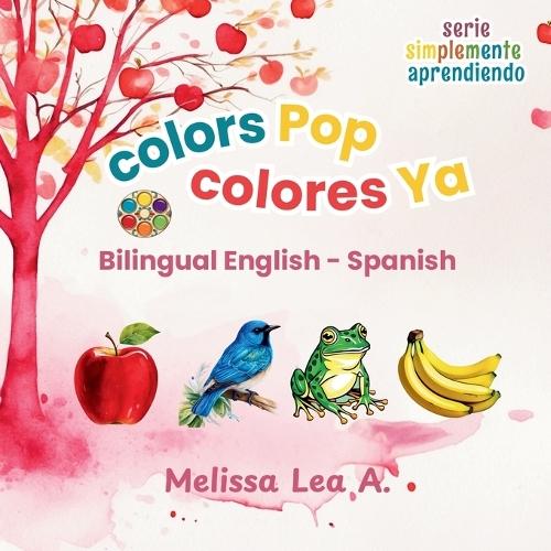 colors Pop colores Ya: Bilingual English - Spanish  by Melissa Lea A at Abbey's Bookshop, 