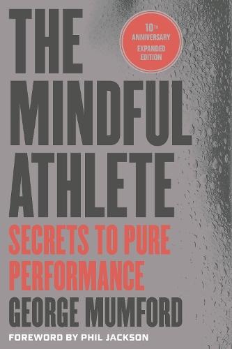 The Mindful Athlete: Second Edition: Secrets to Pure Performance  by George Mumford at Abbey's Bookshop, 
