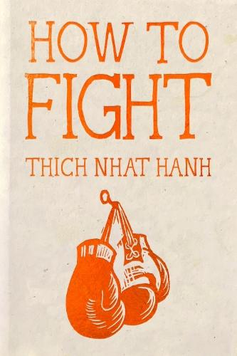 How to Fight: Hardcover Gift Edition  by Thich Nhat Hanh at Abbey's Bookshop, 