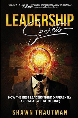 Leadership Secrets: How the Best Leaders Think Differently (And What You're Missing)  by Shawn Trautman at Abbey's Bookshop, 