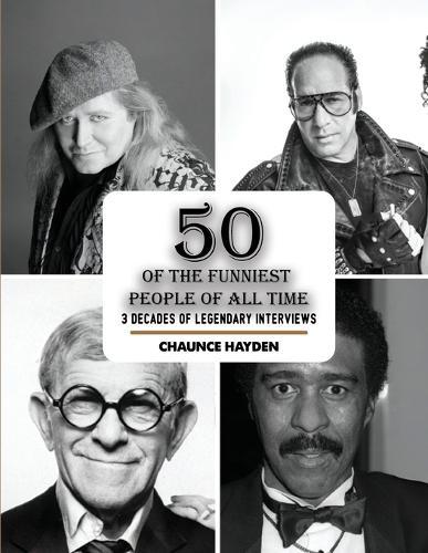 50 Of The Funniest People Of All Time: 3 Decades Of Legendary Interviews  by Chaunce Hayden at Abbey's Bookshop, 