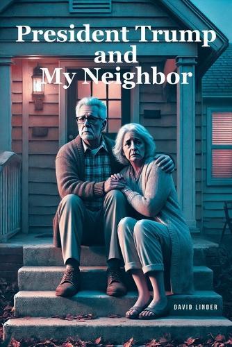 President Trump and My Neighbor: Please Allow Me to Introduce Myself I'm a Man of Wealth and Shame a Story of Two Different People Who Are Very Much the Same  by Max Foster at Abbey's Bookshop, 