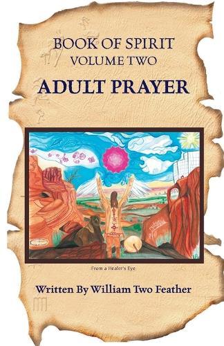 Book of Spirit Volume 2: Adult Prayer  by William Twofeather at Abbey's Bookshop, 