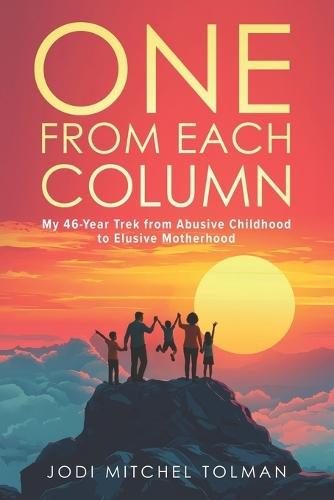 One from Each Column: My 46-Year Trek from Abusive Childhood to Elusive Motherhood  by Jodi Mitchel Tolman at Abbey's Bookshop, 