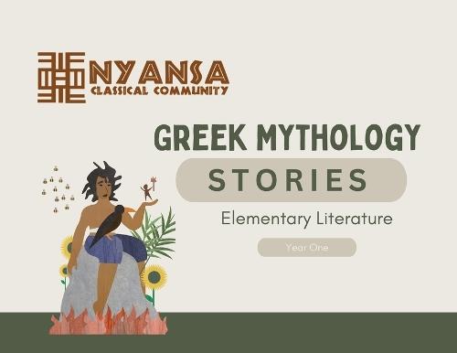 Nyansa Classical Community Greek Mythology Stories: Year One Elementary Literature  by Nyansa Classical Community at Abbey's Bookshop, 