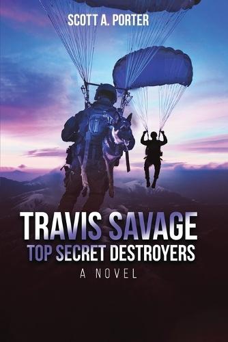 Travis Savage: Top Secret Destroyers  by Scott A Porter at Abbey's Bookshop, 