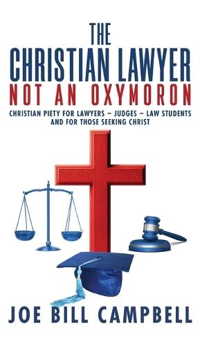 The Christian Lawyer: Not an Oxymoron  by Joe Bill Campbell at Abbey's Bookshop, 