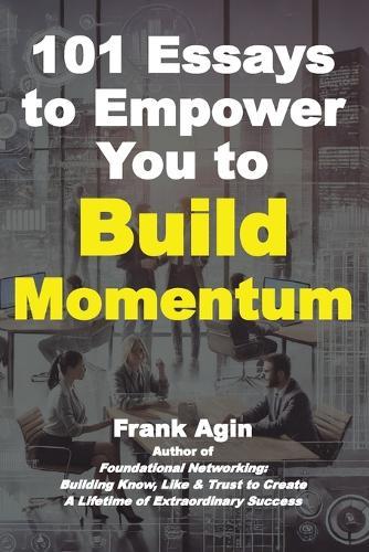 101 Essays to Empower You to Build Momentum  by Frank Agin at Abbey's Bookshop, 