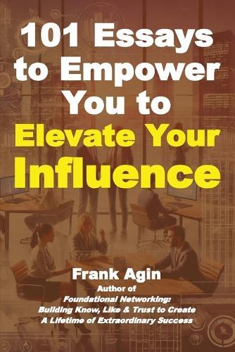 101 Essays to Empower You to Elevate Your Influence  by Frank Agin at Abbey's Bookshop, 