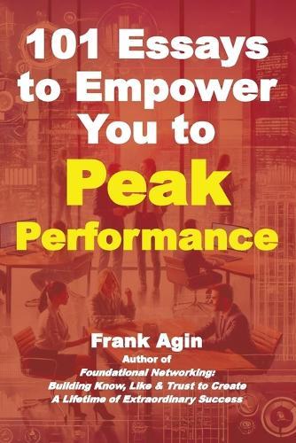 101 Essays to Empower You to Peak Performance  by Frank Agin at Abbey's Bookshop, 