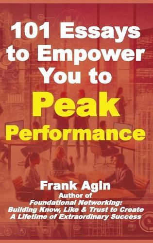 101 Essays to Empower You to Peak Performance  by Frank Agin at Abbey's Bookshop, 