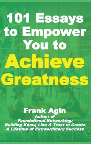 101 Essays to Empower You to Achieve Greatness  by Frank Agin at Abbey's Bookshop, 