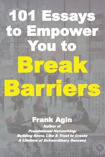 101 Essays to Empower You to Break Barriers  by Frank Agin at Abbey's Bookshop, 