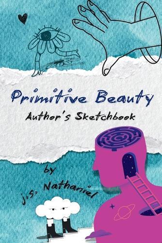 Primitive Beauty: Author's Sketchbook  by J S Nathaniel at Abbey's Bookshop, 
