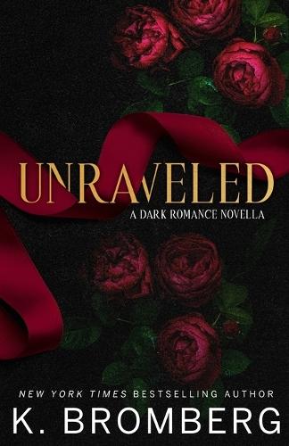 Unraveled: A Dark Romance Novella