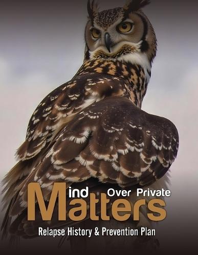 Mind over Private Matters: Relapse History & Prevention Plan  by Andrew Beavers at Abbey's Bookshop, 